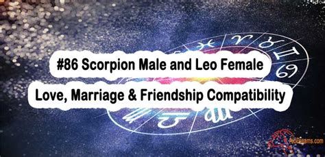 86 Scorpion Male And Leo Female Love Marriage And Friendship Compatibility