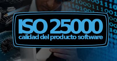 ESTÁNDAR ISO 25000 GENERALIDADES