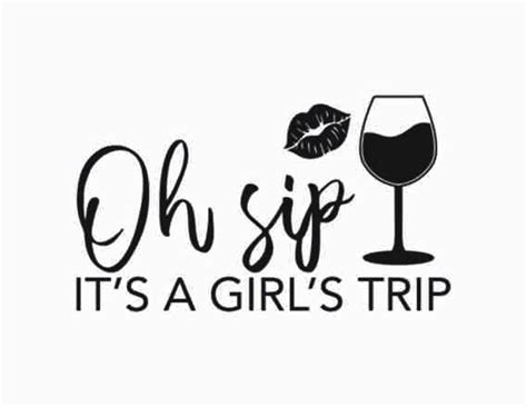 Oh Sip Its A Girls Trip Svg Png  Files Girls Trip Shirt Svg