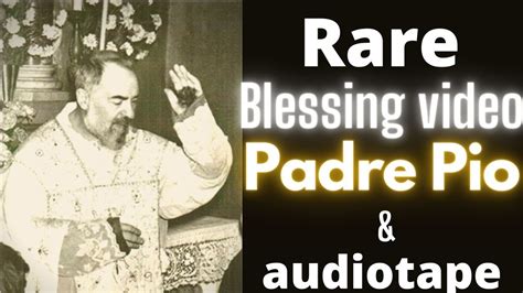 Rare Blessing Video Of Saint Padre Pio And Prayer Audiotape Youtube