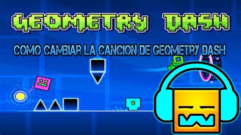 Como Cambiar Las Canciones De Geometry Dash Pc Youtube