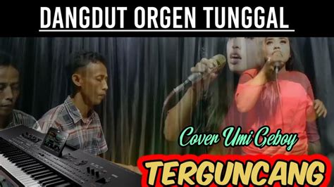 TERGUNCANG DANGDUT ORGEN TUNGGAL COVER UMI GEBOY YouTube