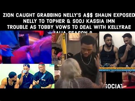 ZION CAUGHT GRABBING NELLY S A SHAUN EXPOSED NELLY TO TOPHER SOOJ