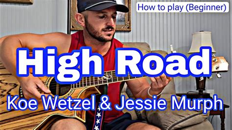 How To Play High Road By Koe Wetzel And Jessie Murph Beginner Guitar