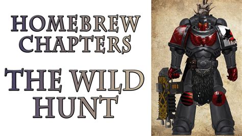 Warhammer 40k Lore The Wild Hunt Homebrew Chapters Youtube