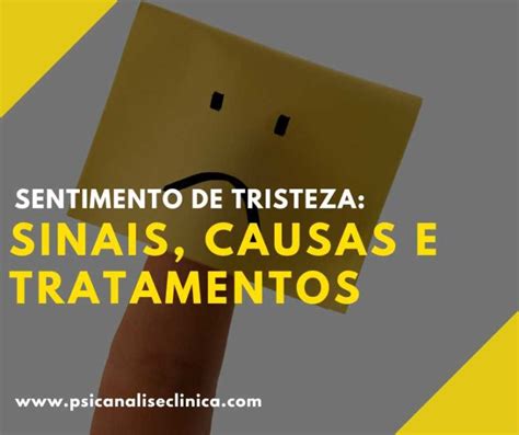 Sentimento De Tristeza Sinais Causas E Tratamentos Psican Lise Cl Nica