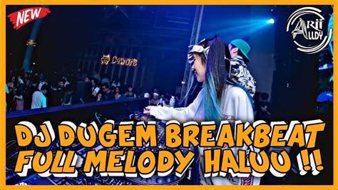 DJ DUGEM BREAKBEAT FULL MELODY TERBARU MELODY NYA BIKIN HALU