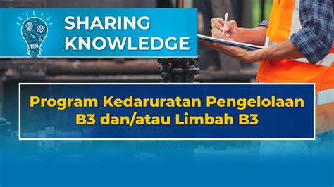 PROGRAM KEDARURATAN PENGOLAHAN B3 ATAU LIMBAH B3 YouTube