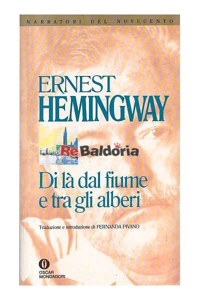 Di là dal fiume e tra gli alberi Ernest Hemingway Arnoldo Mondadori