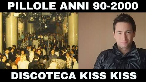 Pillole Anni Discoteche Discoteca Kiss Kiss Di Napoli Youtube