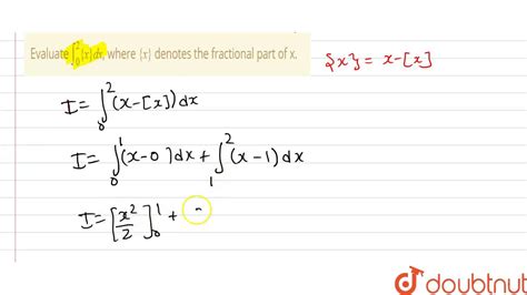 Evaluate Int 0 2 X D X Where X Denotes The Fractional Part