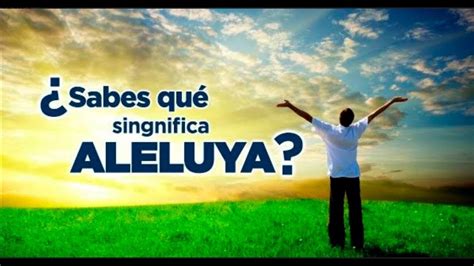 Aleluya Su Significado Espiritual Youtube