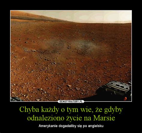 Chyba każdy o tym wie że gdyby odnaleziono życie na Marsie