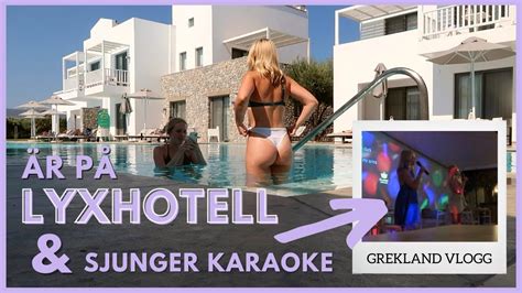 LYXHOTELL KARAOKE Grekland Vlogg YouTube