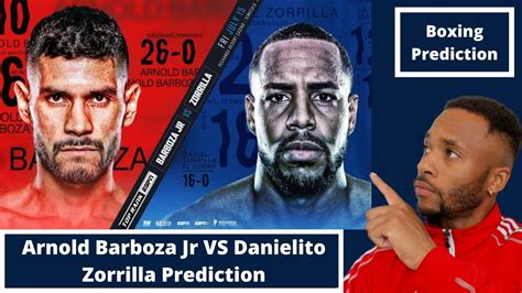 Arnold Barboza Jr Vs Danielito Zorrilla Prediction Who Wins Youtube