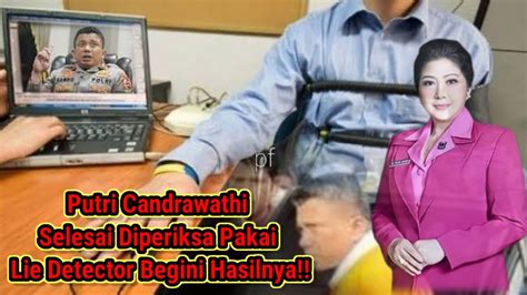 PUTRI CANDRAWATHI SELESAI DIPERIKSA PAKAI LIE DETEKTOR BEGINI HASILNYA