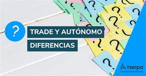 Autónomo Dependiente Y Trade Conoce Las Diferencias — Txerpa