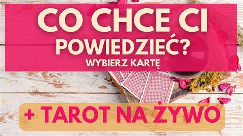 Co Chce Ci Powiedzie Wybierz Kart Tarot Na Ywo Pytania S P Atne