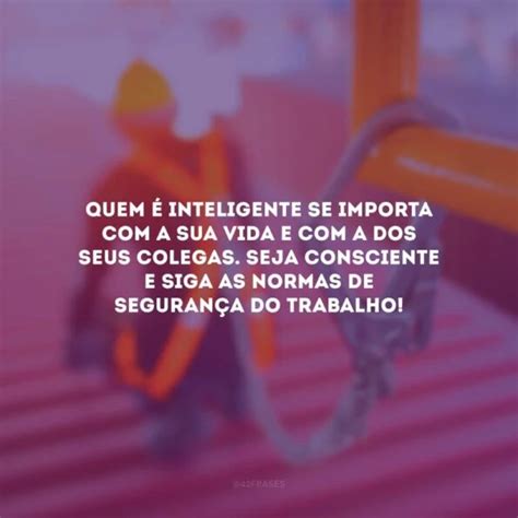 30 frases de segurança do trabalho para ser responsável no seu dia a dia