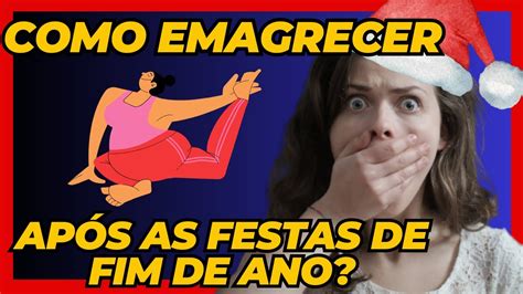 CORPO NOVO EM 2024 COMO EMAGRECER APÓS OS EXCESSOS DAS FESTAS DE FIM