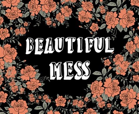 Shes A Beautiful Mess Quotes Quotesgram