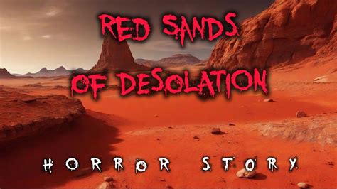 Scary Stories Horror Stories Red Sands Of Desolation Youtube