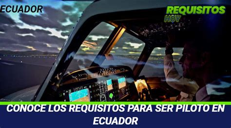 Descubre los Requisitos Para ser Piloto en Ecuador Guía2025