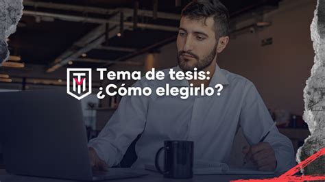 Tema De Tesis ¿cómo Elegirlo