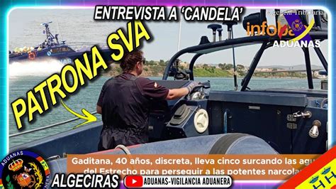 Entrevista A Candela Patrona De Vigilancia Aduanera En Algeciras