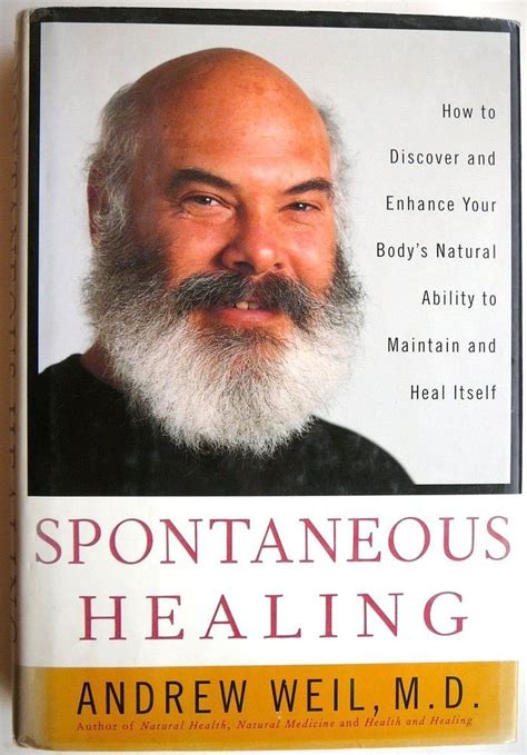 Spontaneous Healing How To Discover And Enhance Your Body S Natural