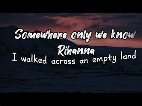 Somewhere Only We Know Lyrics Ft Rhianne Youtube