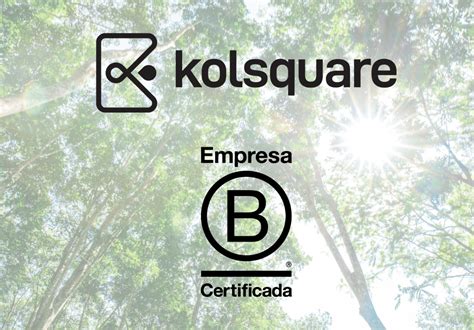 Kolsquare Obtiene La Certificaci N B Corp Un Punto De Inflexi N