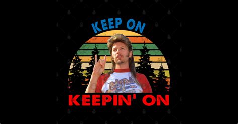 Joe Dirt Keep On Keepin On - Keep On Keepin On - Sticker | TeePublic