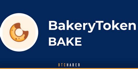 Bakery Token Bake Nedir Btchaber