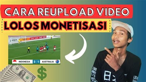 Cara Mereupload Video Agar Lolos Monetisasi Youtube Youtube