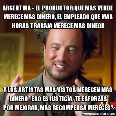 Meme Ancient Aliens Argentina El Productor Que Mas Vende Merece Mas