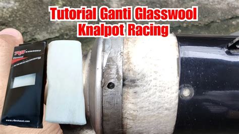 Tutorial Ganti Glasswool Gasbul Knalpot Racing Evox X Nrb