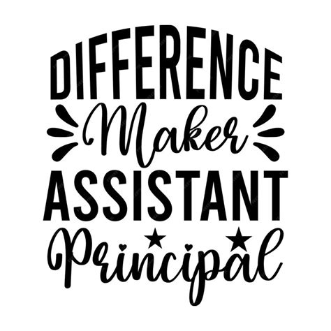 Premium Vector A Black And White Poster That Says Difference Maker Assistant Principal