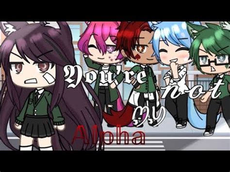 Youre Not My Alpha GLMM Ep 4 Gacha Life YouTube