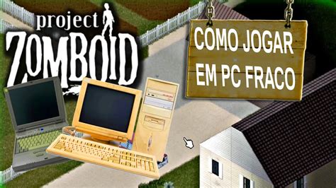 Project Zomboid Como Rodar Jogar Em Pc Ou Notebook Fraco Dica Para