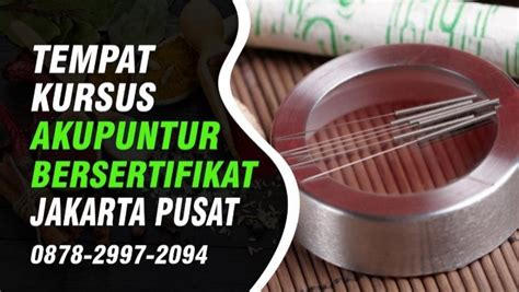 0878 2997 2094 Pelatihan Akupunktur Di Jakarta Pusat Biaya Murah Lkp Lebah Emas Purwokerto