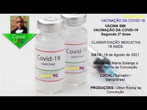 Canal Urc Vacina Sim Vacina O Da Covid Segunda Dose Youtube