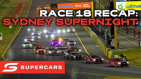 Race 18 Recap - Beaurepaires Sydney SuperNight | Supercars 2023 - YouTube