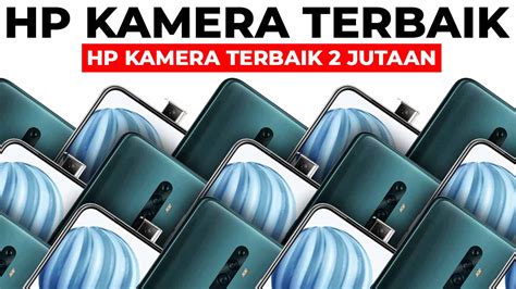 20 Hp Kamera Terbaik 2 Jutaan Dan Hp Yang Kameranya Bagus Untuk Selfie