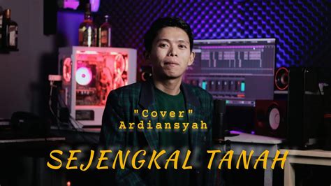 Sejengkal Tanah Irvan Mansyur Cover Ardiansyah YouTube