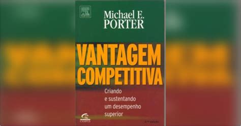 Vantagem Competitiva Resumo Michael E Porter