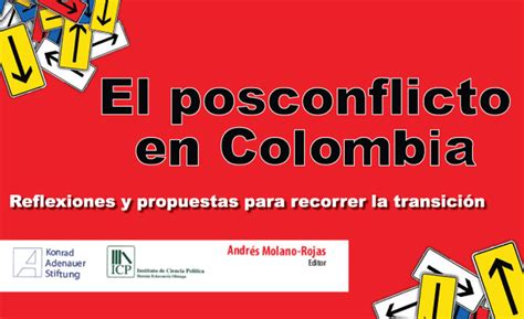 El Posconflicto En Colombia Reflexiones Y Propuestas Para Recorrer La