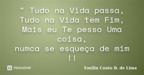 Tudo Na Vida Passa Tudo Na Vida Emilin Couto B De Lima Pensador