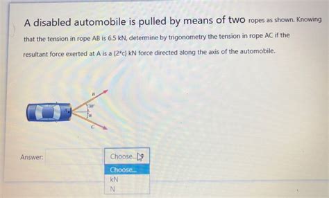 Solved A Disabled Automobile Is Pulled By Means Of Two Ropes Chegg