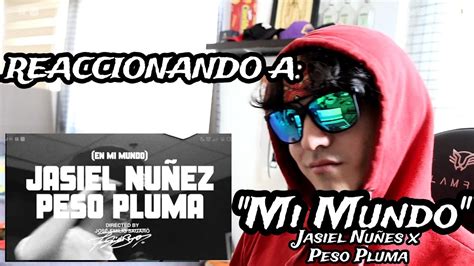 Reacción A Jasiel Nuñez X Peso Pluma Mi Mundo Video Oficial